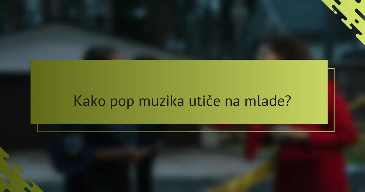 Kako pop muzika utiče na mlade?