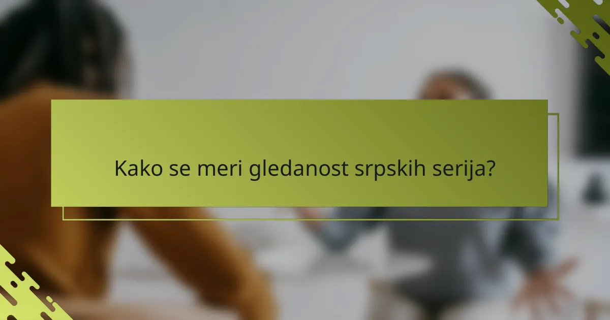 Kako se meri gledanost srpskih serija?