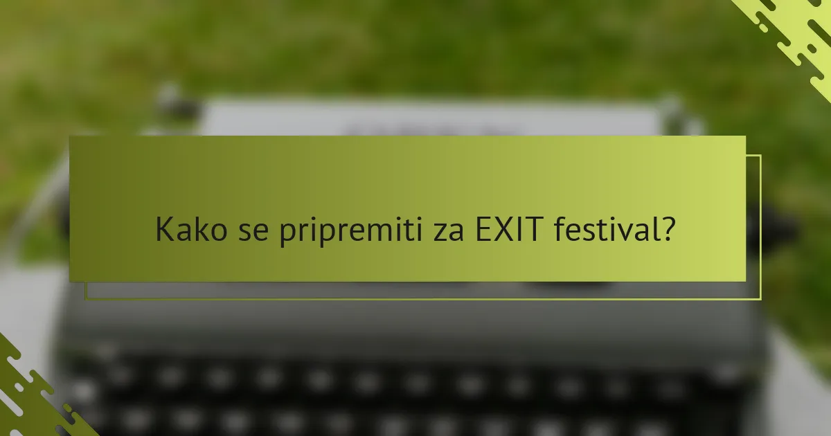 Kako se pripremiti za EXIT festival?