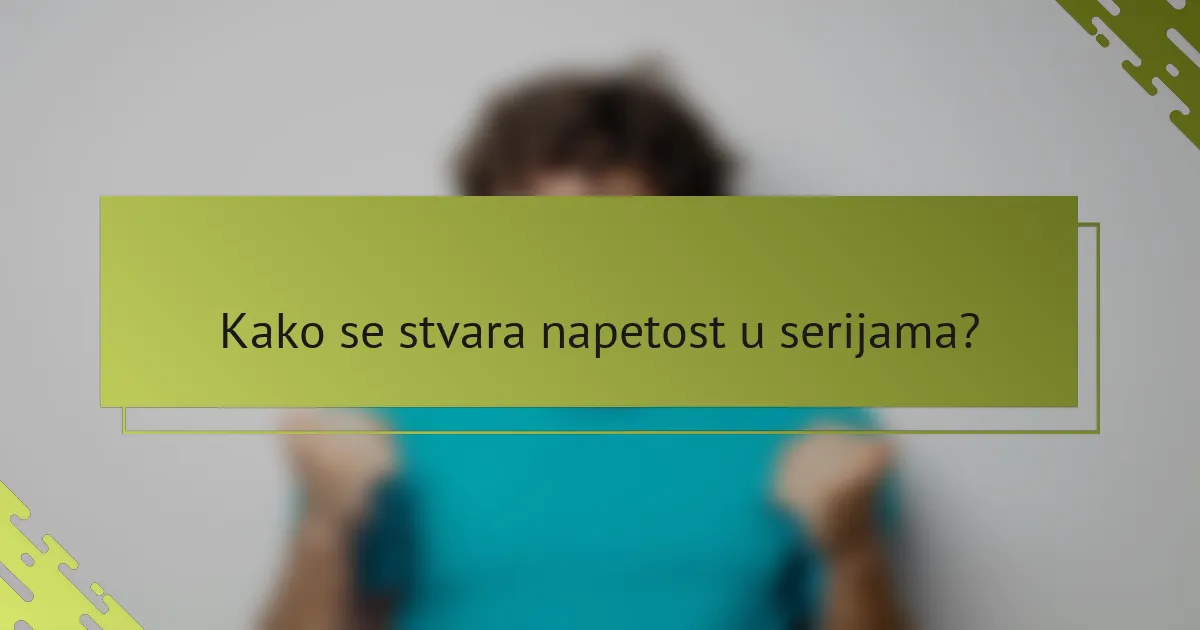 Kako se stvara napetost u serijama?