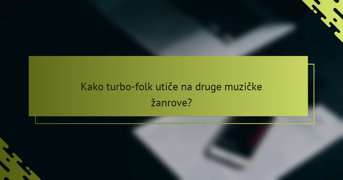 Kako turbo-folk utiče na druge muzičke žanrove?
