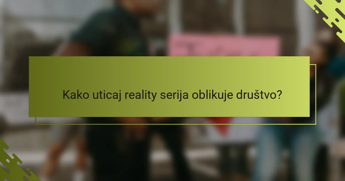 Kako uticaj reality serija oblikuje društvo?