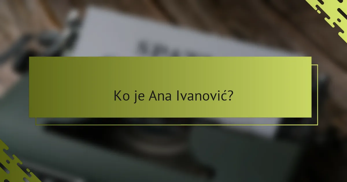 Ko je Ana Ivanović?