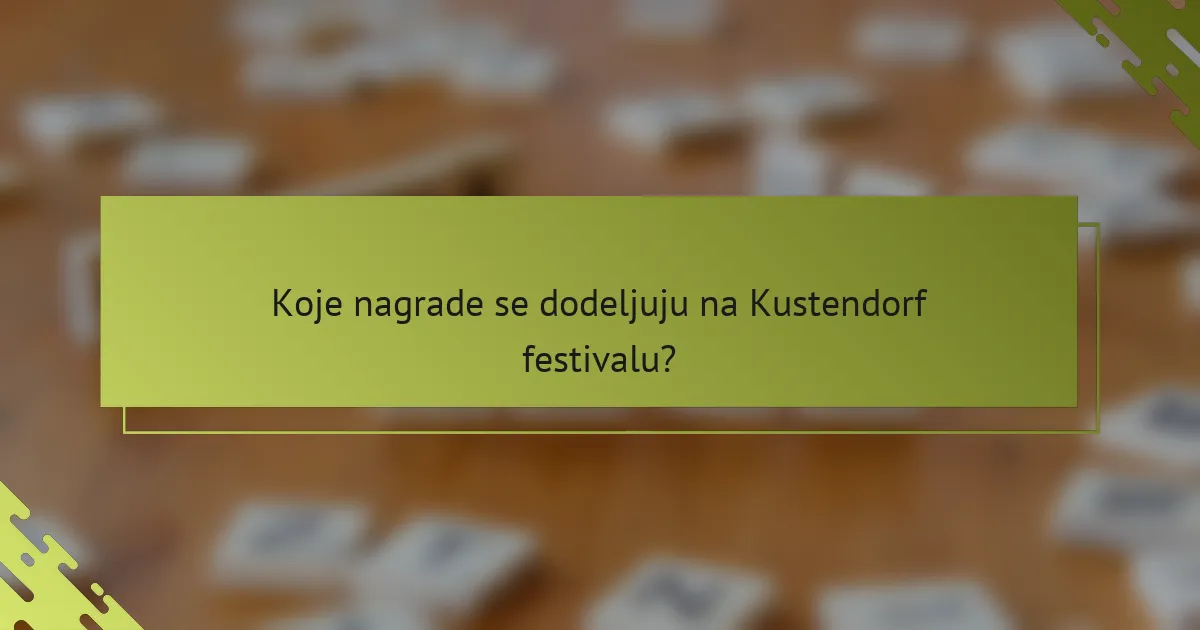Koje nagrade se dodeljuju na Kustendorf festivalu?