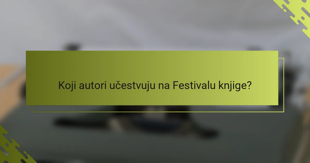 Koji autori učestvuju na Festivalu knjige?