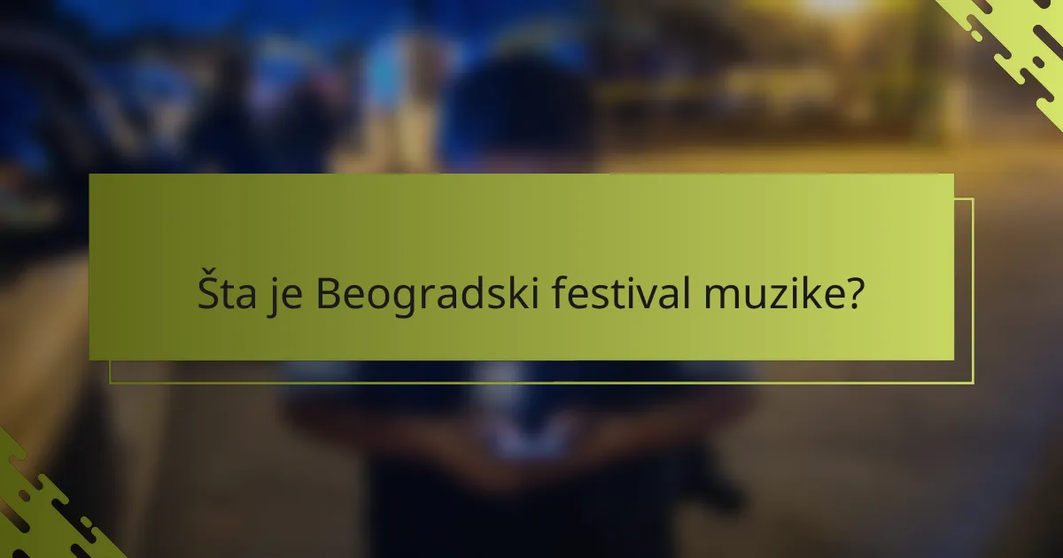 Šta je Beogradski festival muzike?