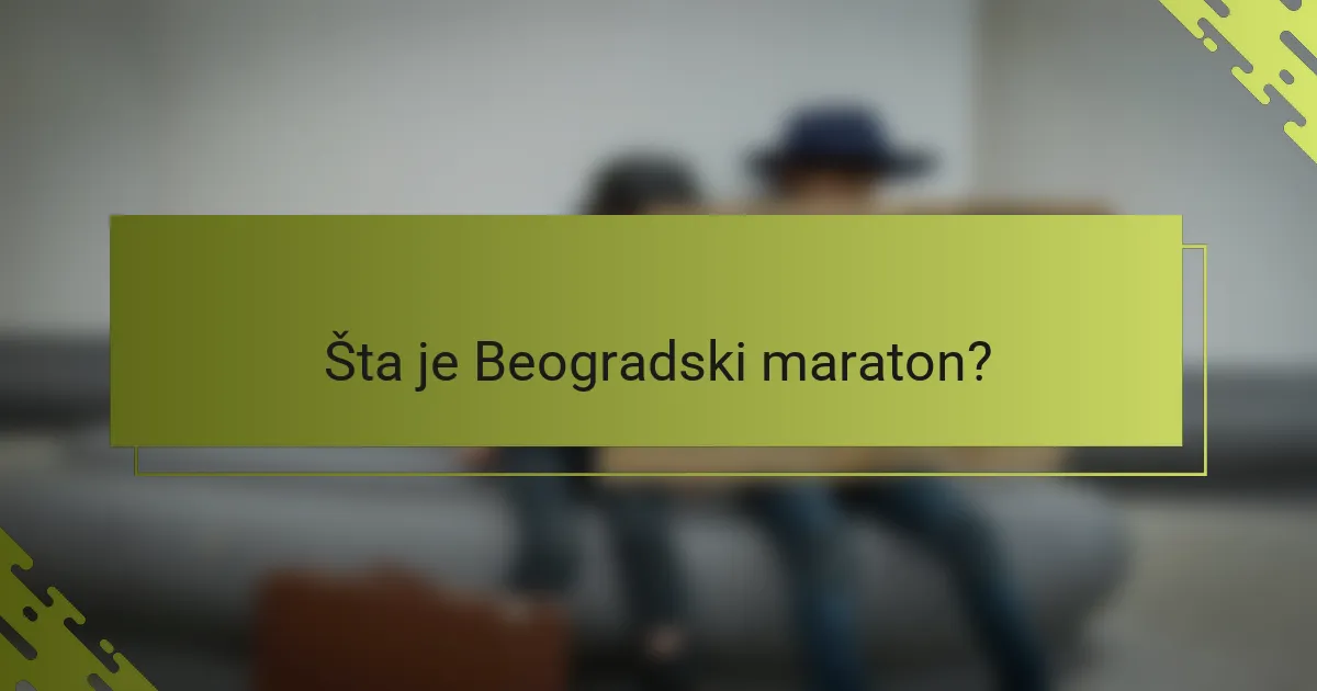 Šta je Beogradski maraton?