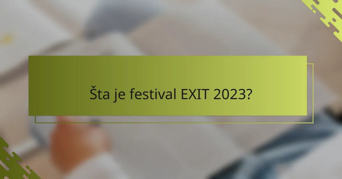 Šta je festival EXIT 2023?
