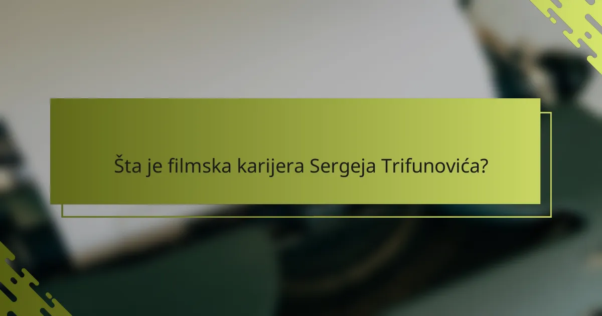 Šta je filmska karijera Sergeja Trifunovića?
