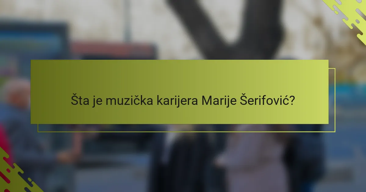 Šta je muzička karijera Marije Šerifović?