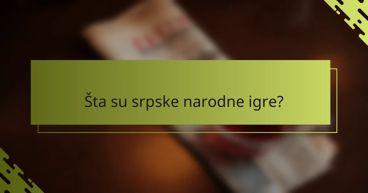Šta su srpske narodne igre?