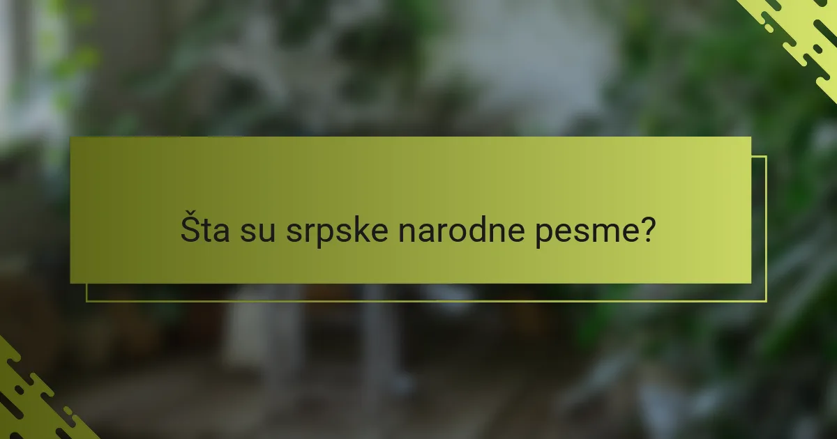 Šta su srpske narodne pesme?