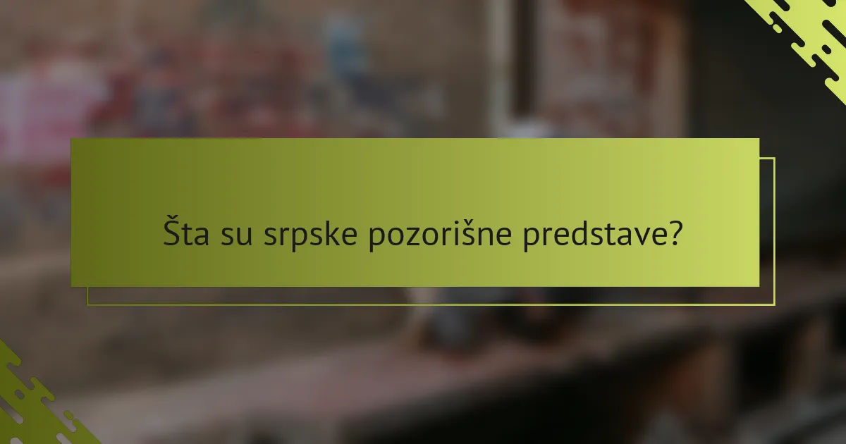 Šta su srpske pozorišne predstave?