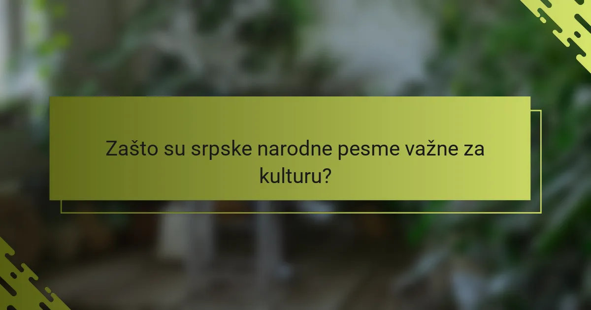 Zašto su srpske narodne pesme važne za kulturu?